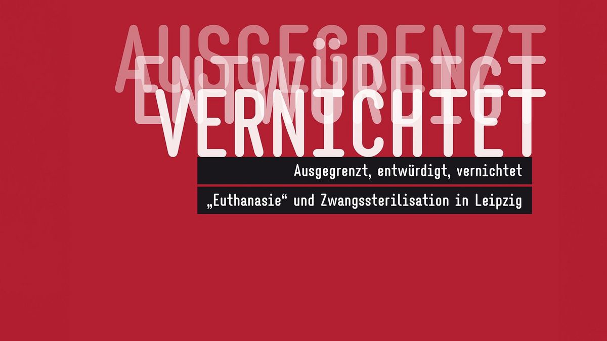 zur Vergrößerungsansicht des Bildes: 1 Ausgegrenzt, entwürdigt, vernichtet „Euthanasie“ und Zwangssterilisation in Leipzig