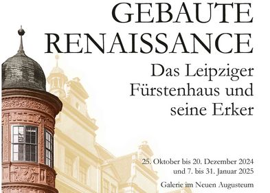 Plakatmotiv der Ausstellung "Gebaute Renaissance", links ist der Erker des ehemaligen Fürstenhauses zu sehen, im MIttelgrund schemenhaft das Gebäude, das im Zweiten Weltkrieg zerstört wurde; am rechten unteren Bildrand ein Steinfragment mit Ornamenten, oben im Bild der Ausstellungstitel